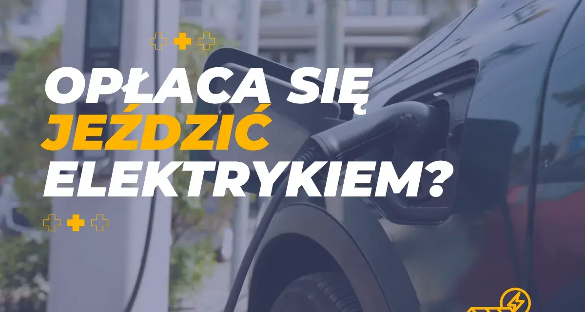 Ile kosztuje ładowanie elektryka? Sprawdź, jak jeździć tanio!