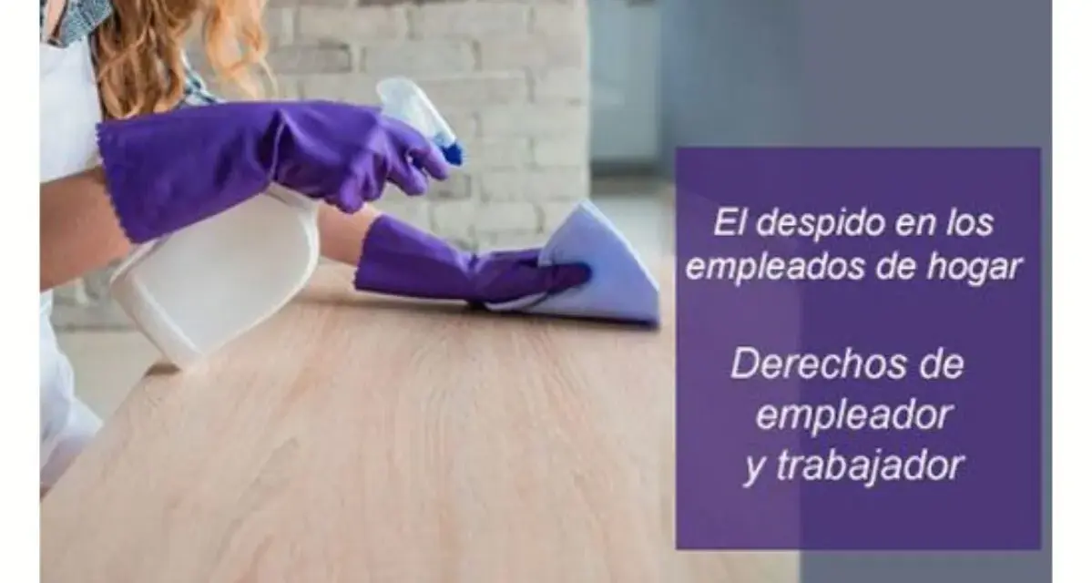Manos con guantes morados limpian mesa. Texto: "El despido en los empleados de hogar. Derechos de empleador y trabajador.