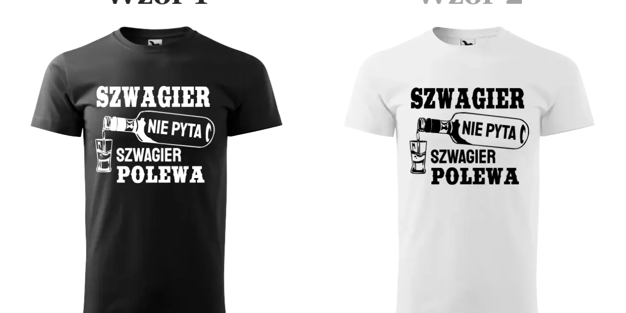 Czarna i biała koszulka dla szwagra z zabawnym napisem: "Szwagier nie pyta, szwagier polewa". Idealny prezent!
