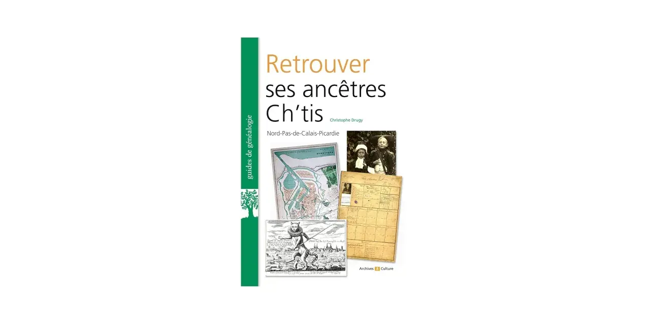 Livre "Retrouver ses ancêtres Ch'tis" par Christophe Drugy, avec carte ancienne, photo d'enfants et documents familiaux. Idéal pour vos recherches sur Geneanet 62.