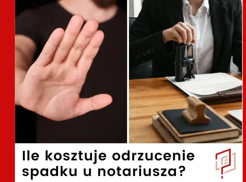 Spadek u notariusza: zrzeczenie czy odrzucenie? Poznaj koszty!
