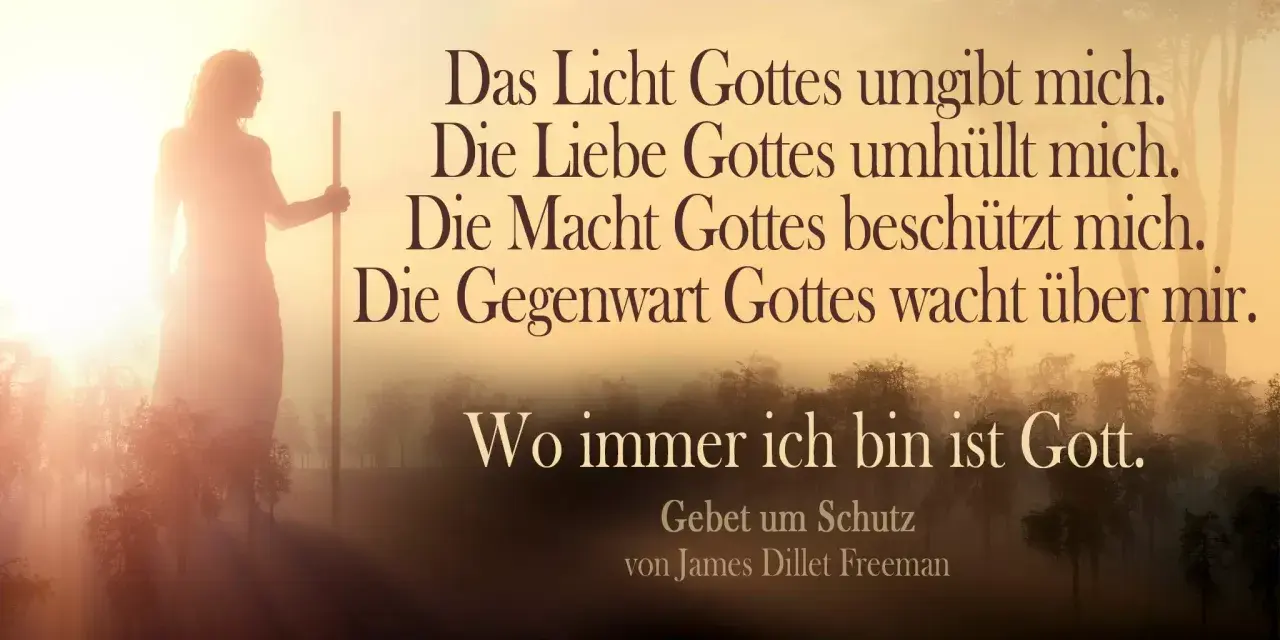 Silhouette einer Person mit Stab im Sonnenlicht. Text: "Das Licht Gottes umgibt mich. Die Liebe Gottes umhüllt mich. Die Macht Gottes beschützt mich. Die Gegenwart Gottes wacht über mir. Wo immer ich bin ist Gott." Kraftvolle Gebete.
