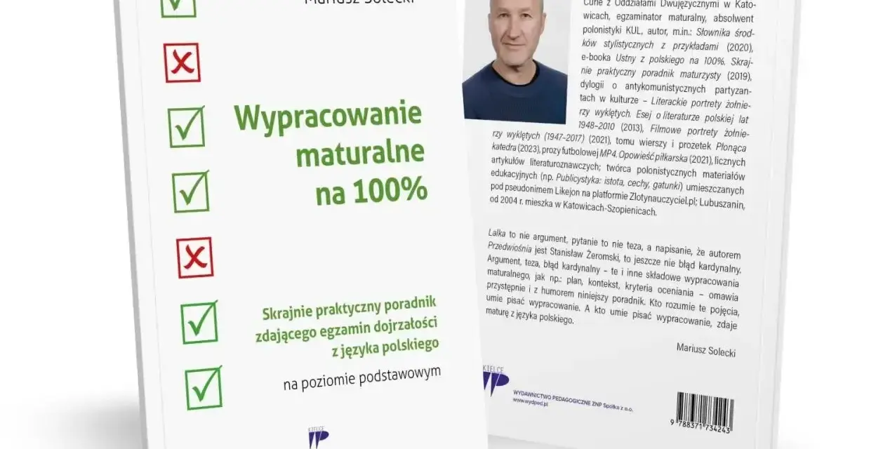 Poradnik "Wypracowanie maturalne na 100%" Mariusza Soleckiego, z praktycznymi wskazówkami do zdania egzaminu z języka polskiego.