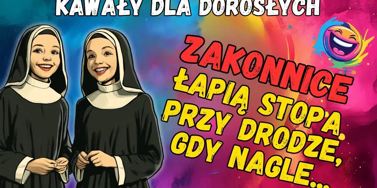 Najlepsze kawały o zakonnicy, które rozbawią każdego do łez