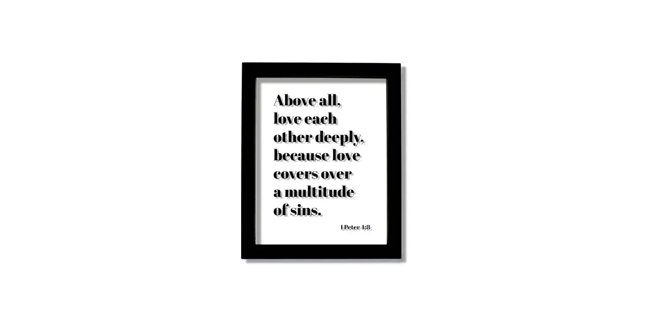 Framed text reads: "Above all, love each other deeply, because love covers over a multitude of sins. 1 Peter 4:8.