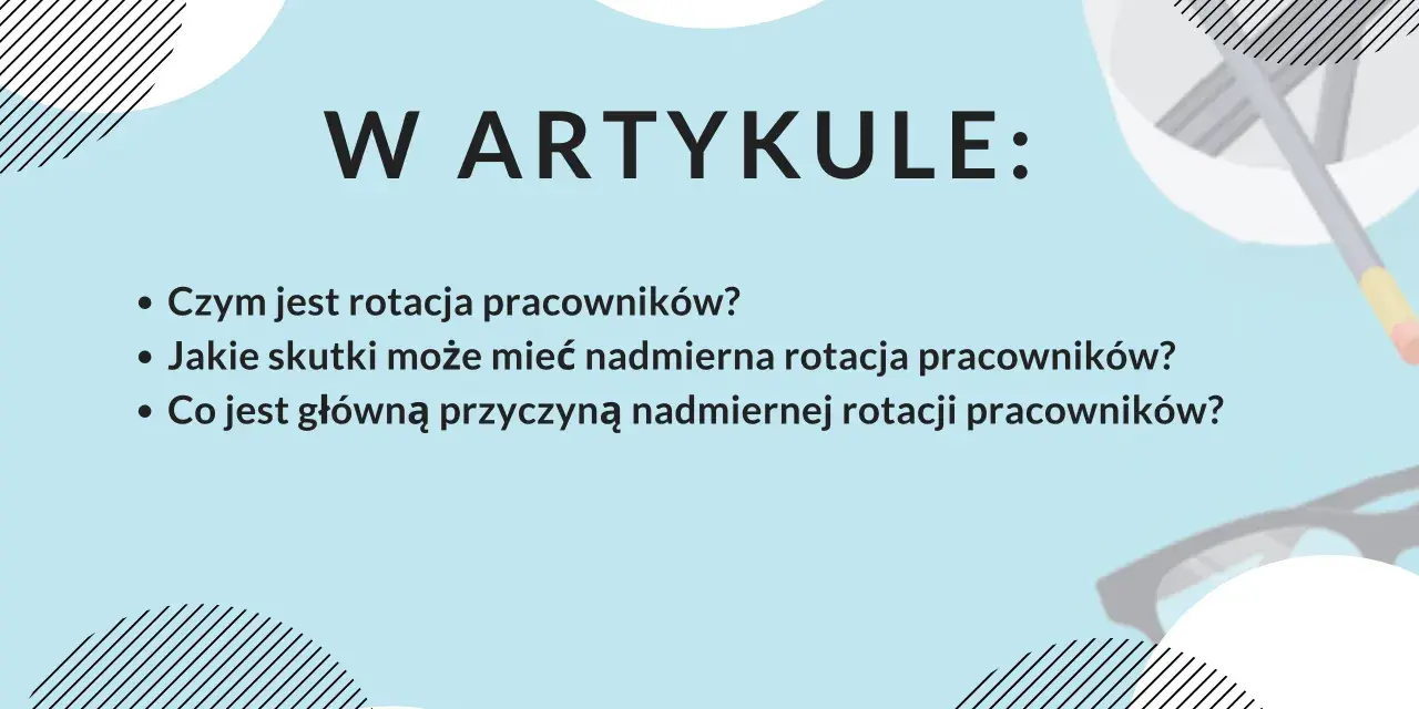 W artykule: Czym jest rotacja pracowników, jej skutki i przyczyny. Dowiedz się więcej o zjawisku pracy rotacyjnej.