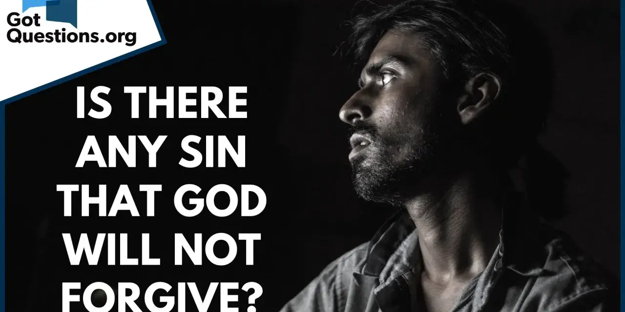 A man looks upward, questioning if God forgives all sins. The text asks, "Is there any sin that God will not forgive?