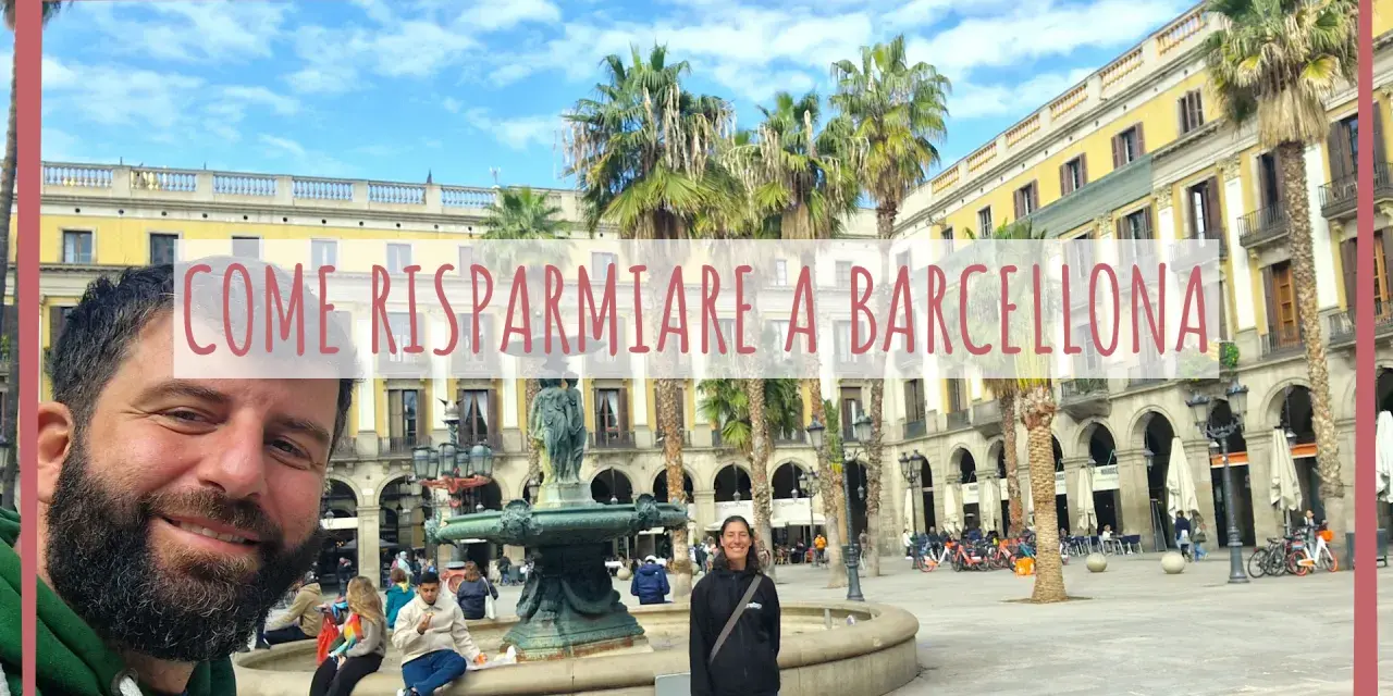 Barcellona: Guida Completa Attrazioni, Consigli Viaggio & Risparmio