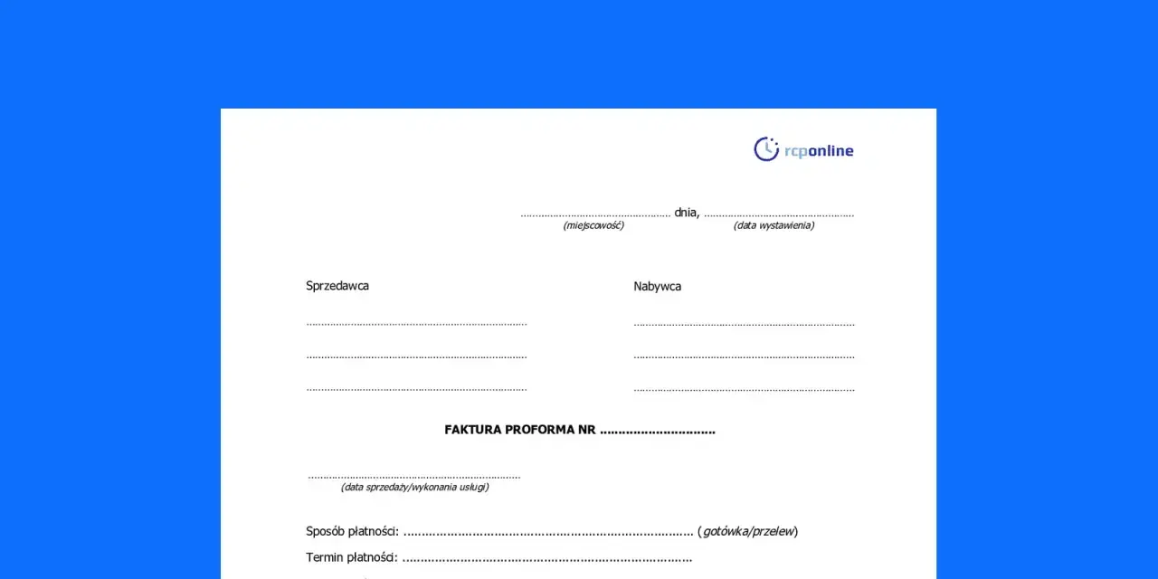 Szablon faktury proforma z polami do wypełnienia danych sprzedawcy, nabywcy, daty, sposobu i terminu płatności.