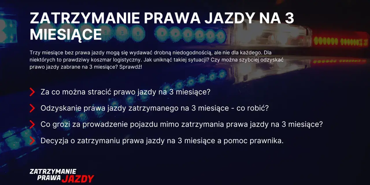 Zatrzymanie prawa jazdy na 3 miesiące to poważna sprawa. Dowiedz się, za co można je stracić i jak je odzyskać.