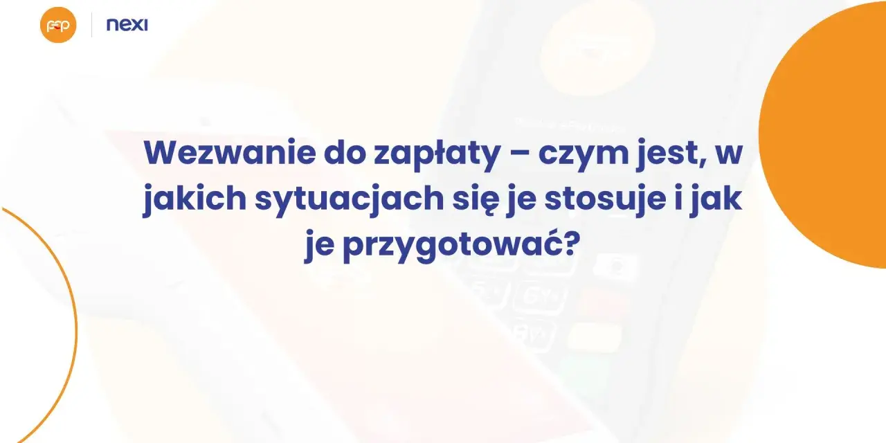 Wezwanie do zapłaty – czym jest, w jakich sytuacjach się je stosuje i jak je przygotować? Podstawa prawna.