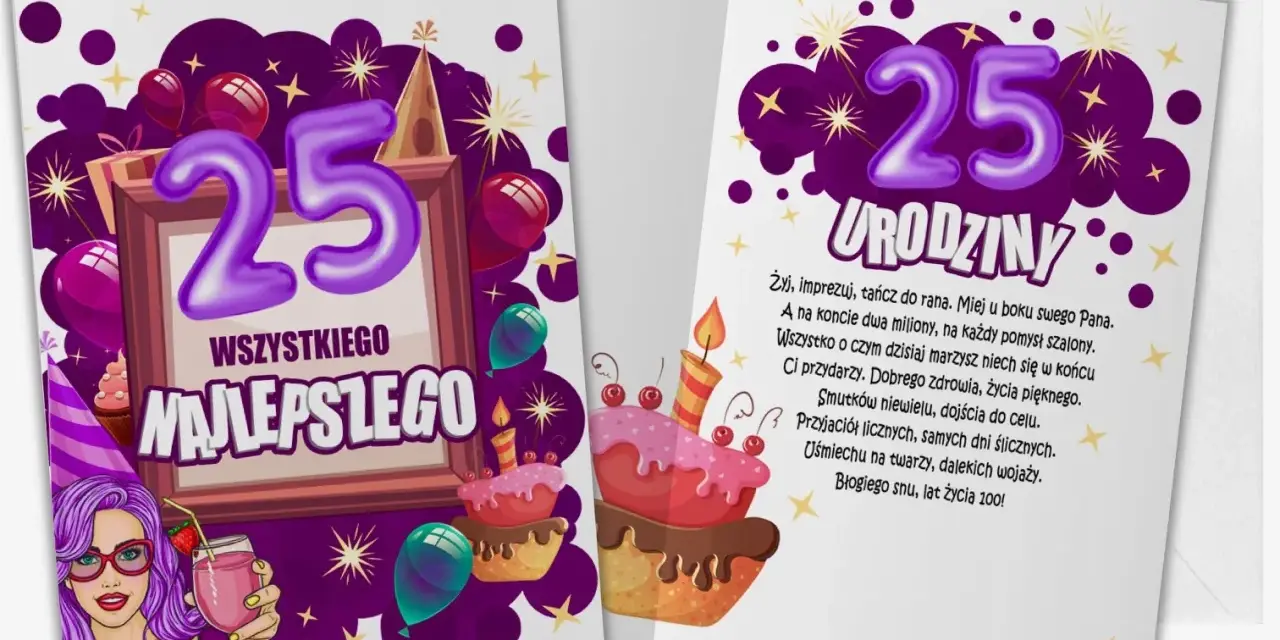 Mądre życzenia na 25 urodziny: imprezuj, tańcz, spełniaj marzenia! Niech życie będzie piękne, pełne przyjaciół i uśmiechu.
