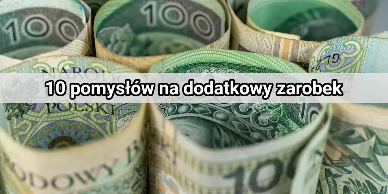 Zwijane banknoty 100 zł. Tekst: "10 pomysłów na dodatkowy zarobek". Jak dorobić do pensji?