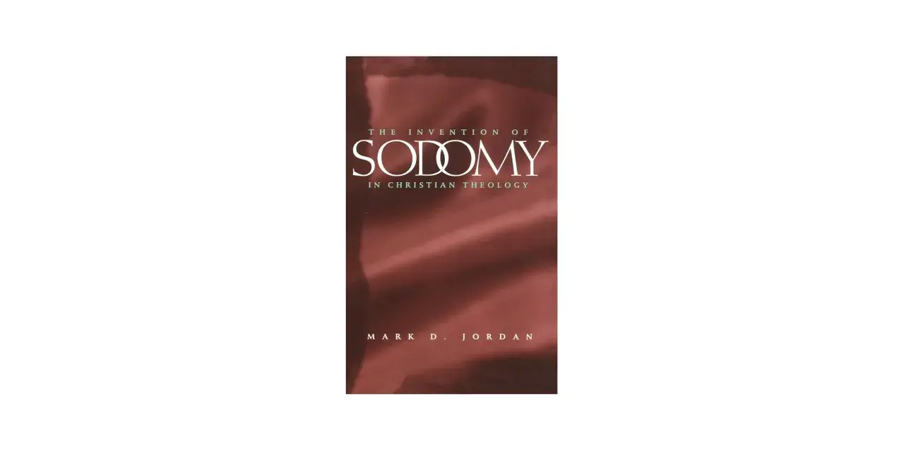 Book cover: "The Invention of Sodomy in Christian Theology" by Mark D. Jordan. Explores biblical interpretations.