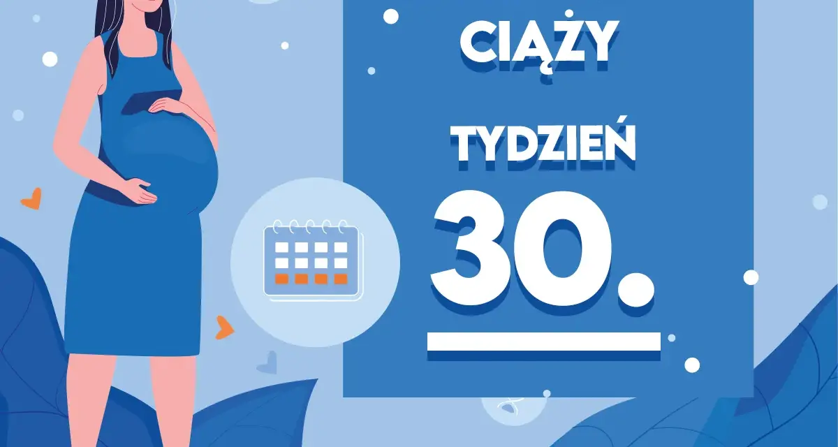 Kobieta w 30 tygodniu ciąży, z brzuszkiem. Obok kalendarz i napis "Kaledarz ciąży tydzień 30.".