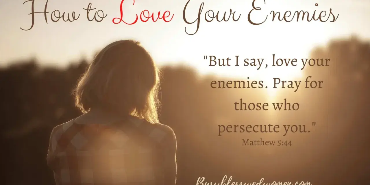 A woman looks out at a sunset, with text reading "How to Love Your Enemies" and a Bible verse about loving and praying for enemies.