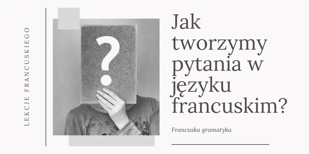 Jak tworzymy pytania w języku francuskim? Osoba z kartką i znakiem zapytania zasłaniającą twarz.