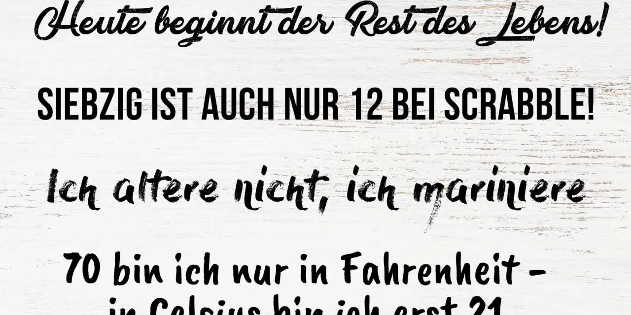 Lustige Sprüche zum 70. Geburtstag auf weißem Holzgrund.