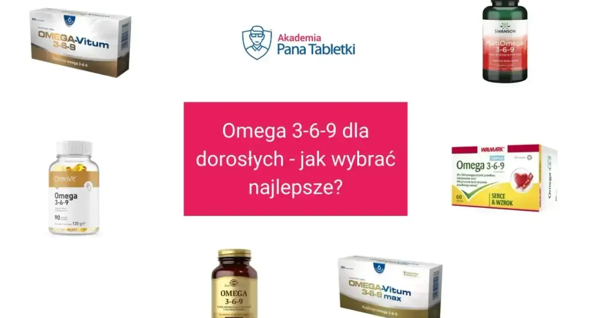 Różne suplementy diety z kwasami omega-3 6 9, jakie wybrać dla dorosłych? Porównanie produktów.