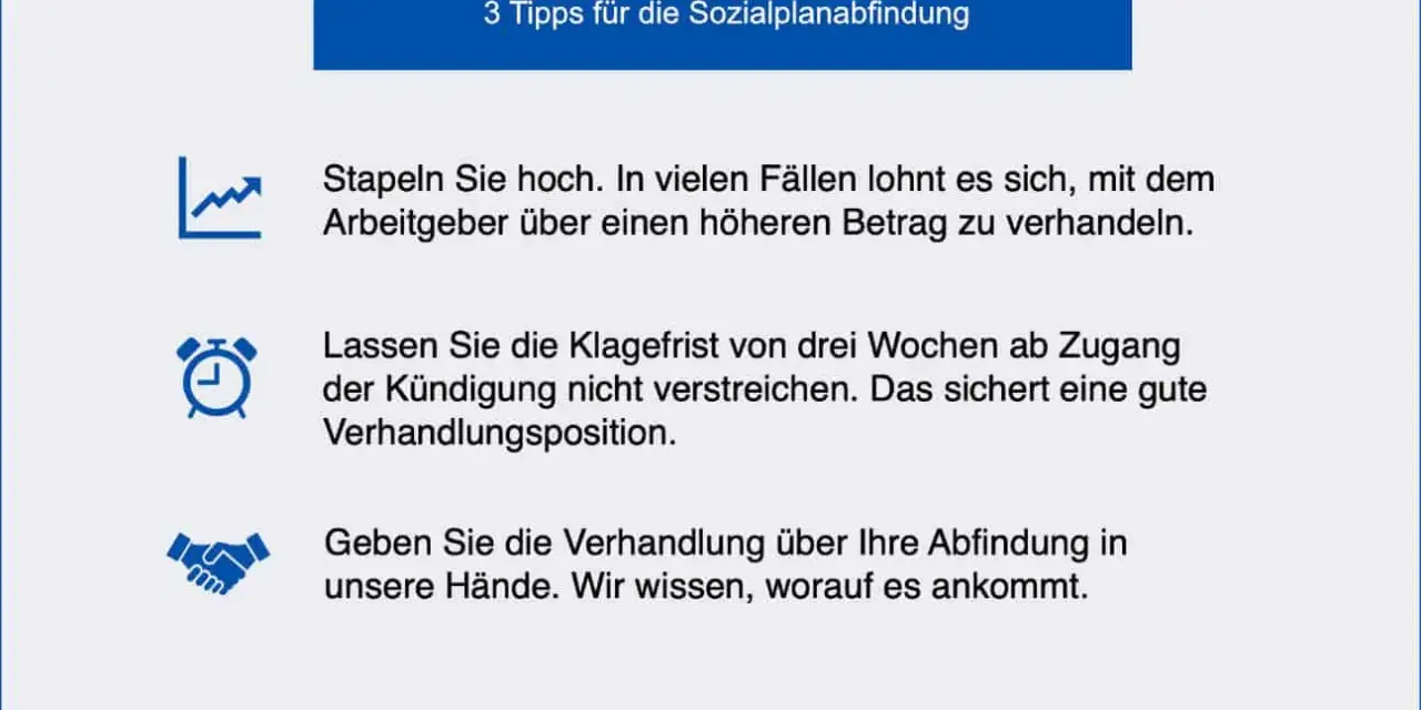 3 Tipps für die Sozialplanabfindung: Verhandeln Sie hoch, beachten Sie Fristen und überlassen Sie die Abfindungsverhandlung uns.
