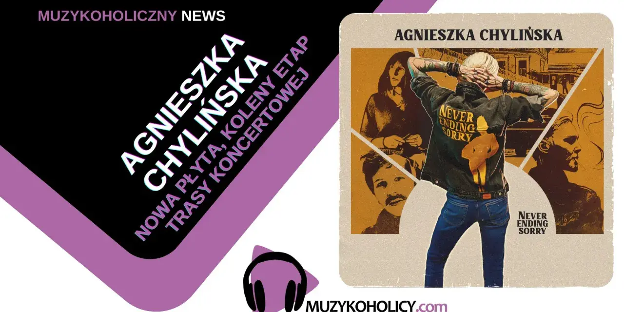 Agnieszka Chylińska zapowiada nową płytę i trasy koncertowe. Grafika promuje jej nadchodzące wydawnictwo "Never Ending Sorry".