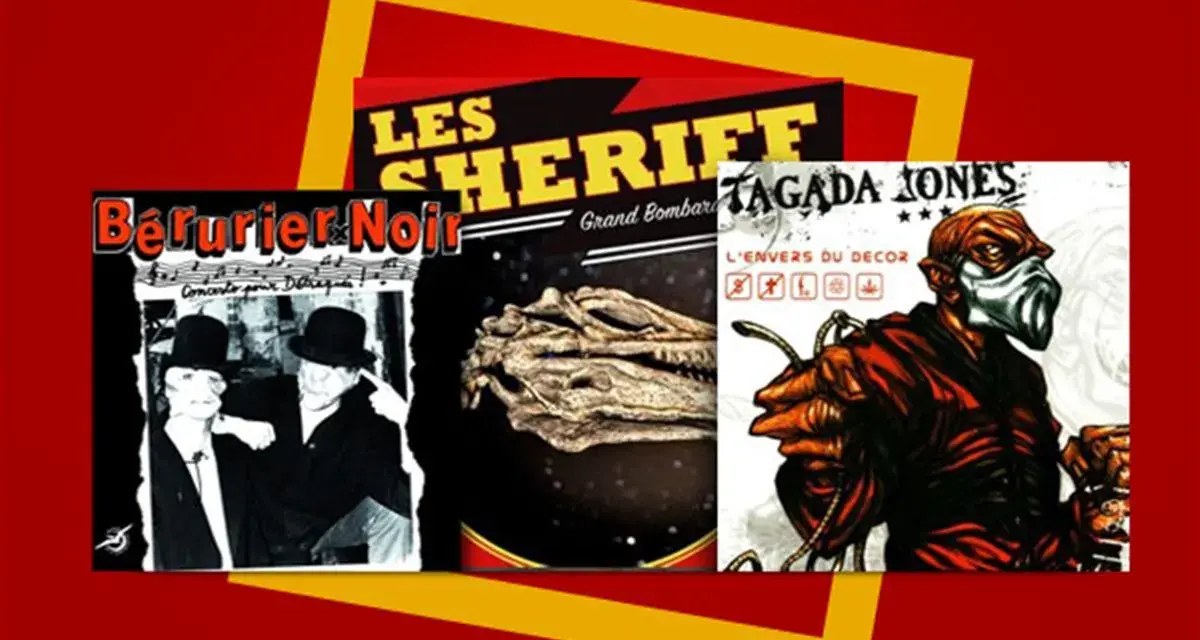 Bérurier Noir, Les Sheriff, Tagada Jones : trois albums qui font de Bérurier Noir le meilleur groupe punk français.
