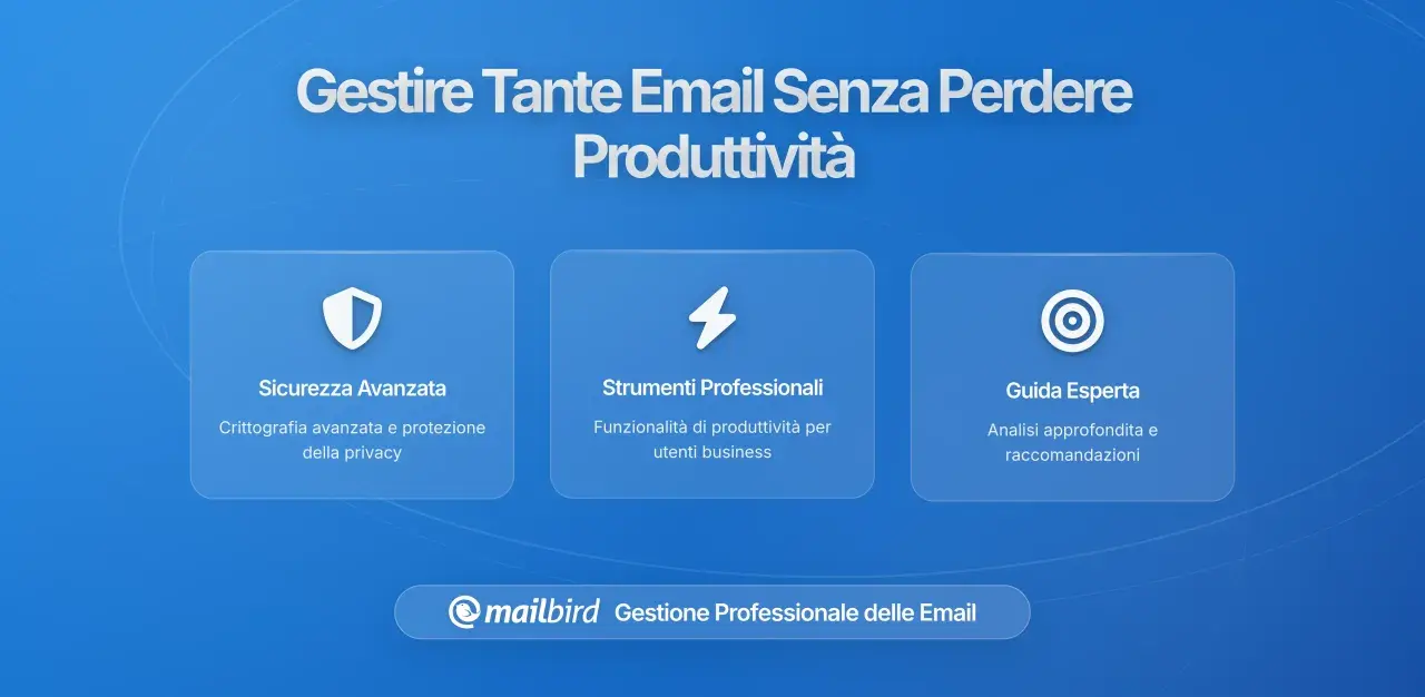Gestione email professionale con sicurezza avanzata, strumenti per la produttività e guida esperta.