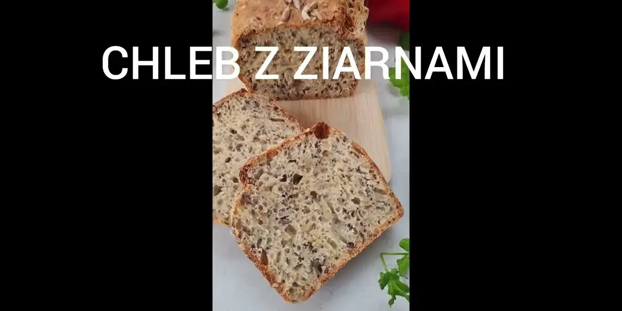 Przepis na zdrowy chleb z ziarnami, który zachwyci Twoje podniebienie