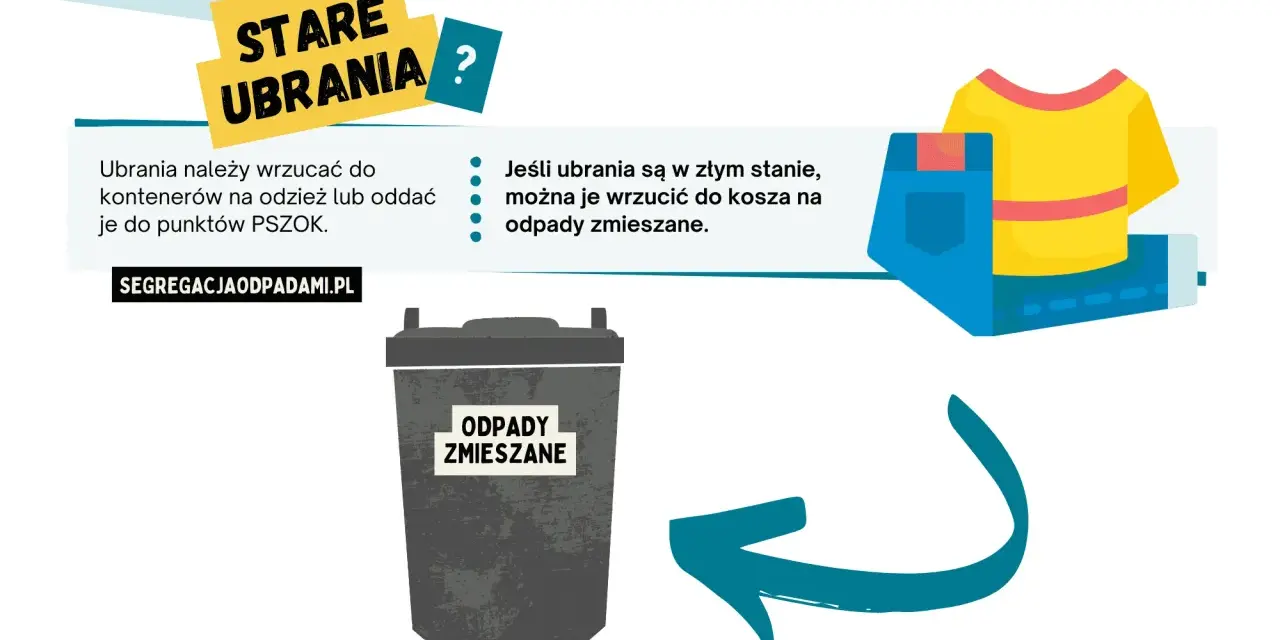Gdzie wyrzucić stare ubrania? Do kontenerów na odzież, PSZOK, lub do odpadów zmieszanych, jeśli są zniszczone.