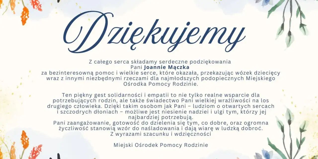 Piękne podziękowania dla Pani Joanny Mączki za pomoc i serce. Jej wrażliwość i życzliwość to wzór.