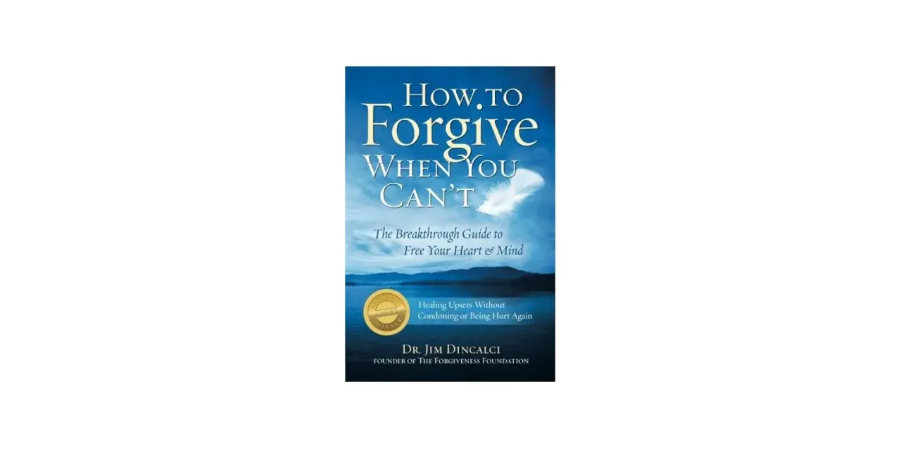 Book cover: "How to Forgive When You Can't." A guide to healing upsets and letting go, freeing your heart and mind.