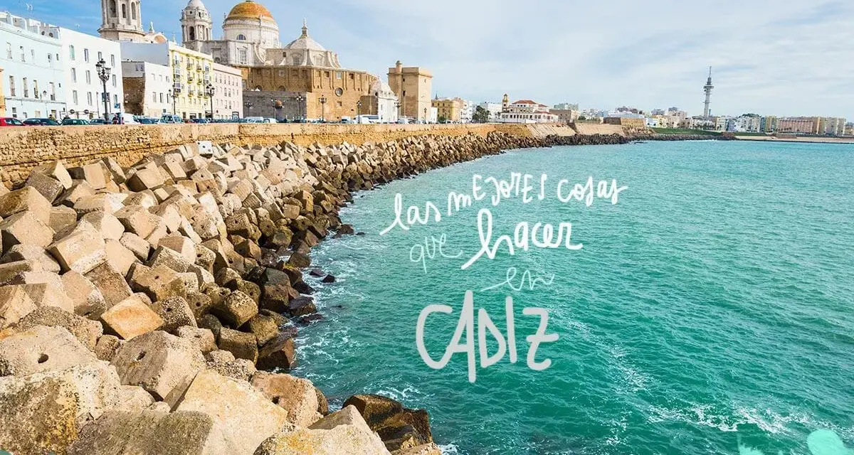 Los mejores lugares que visitar en Cádiz para una experiencia inolvidable