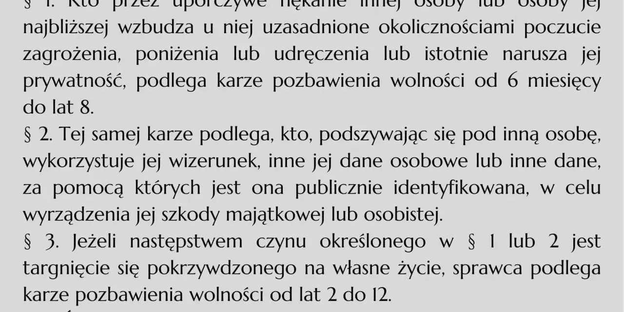 Tekst prawny Art. 190a. opisuje przestępstwo uporczywego nękania, podszywania się pod inną osobę i wykorzystywania jej danych, co może prowadzić do szkody.