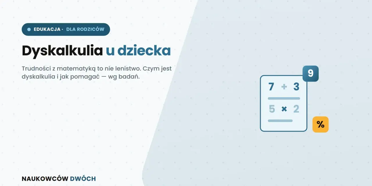 Dyskalkulia u dziecka: objawy trudności z matematyką, które nie są lenistwem. Pomoc dla rodziców.