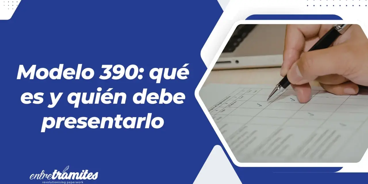 Entérate qué es el modelo 390 y quién debe presentarlo. Mano con bolígrafo marcando casillas en un formulario.