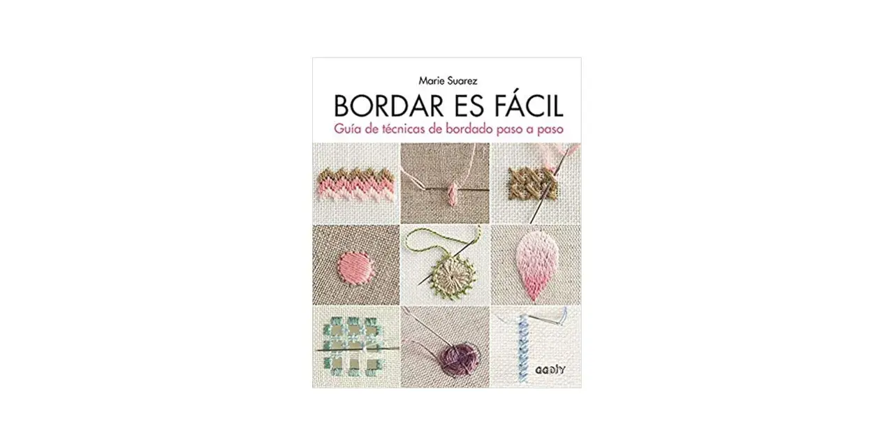 Muestra de bordado sencillo con diferentes puntadas y técnicas. Incluye un libro titulado "Bordar es Fácil".