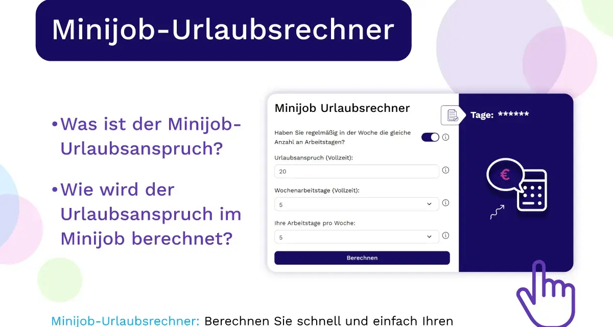 Minijob-Urlaubsrechner: Ein Tool zur Berechnung des Minijob-Urlaubsanspruchs. Hier erfahren Sie, wie Ihr Urlaubsanspruch im Minijob berechnet wird.