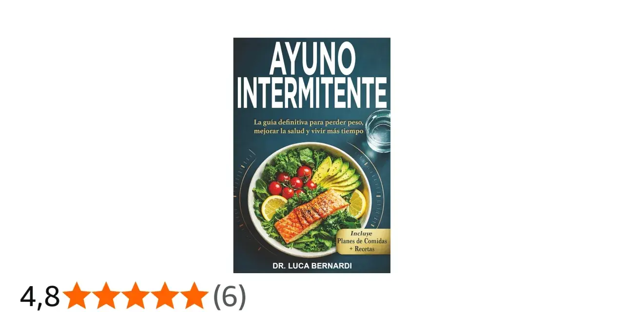 Libro "Ayuno Intermitente": guía para perder peso, mejorar salud y vivir más tiempo, con planes de comidas y recetas. Ideal para el ayuno intermitente 16/8.