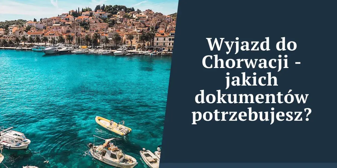 Do Chorwacji: Paszport czy dowód? Co musisz wiedzieć o Schengen