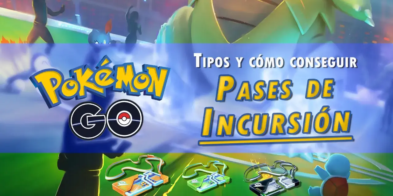 Pases de incursión Pokémon Go: aprende a conseguirlos y participa en batallas épicas.