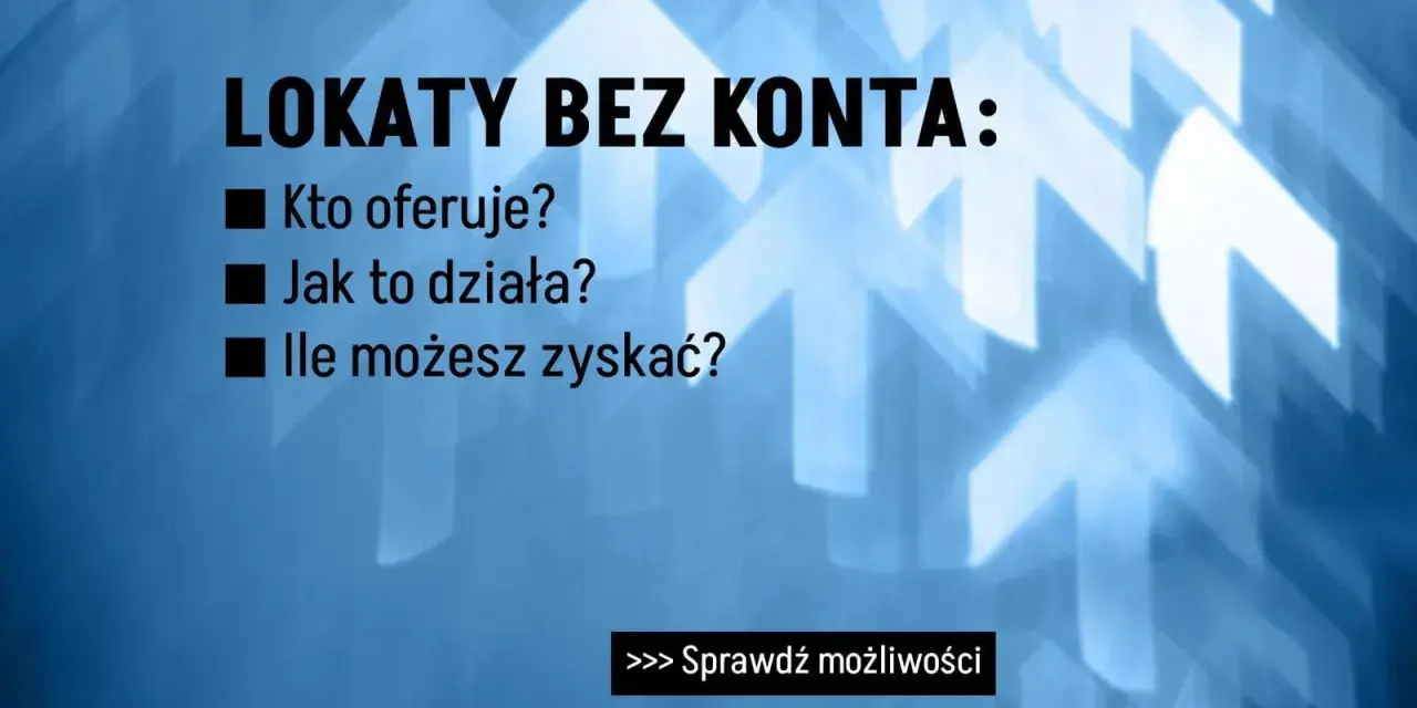 Ranking lokat bez konta: kto oferuje, jak to działa i ile możesz zyskać. Sprawdź możliwości!