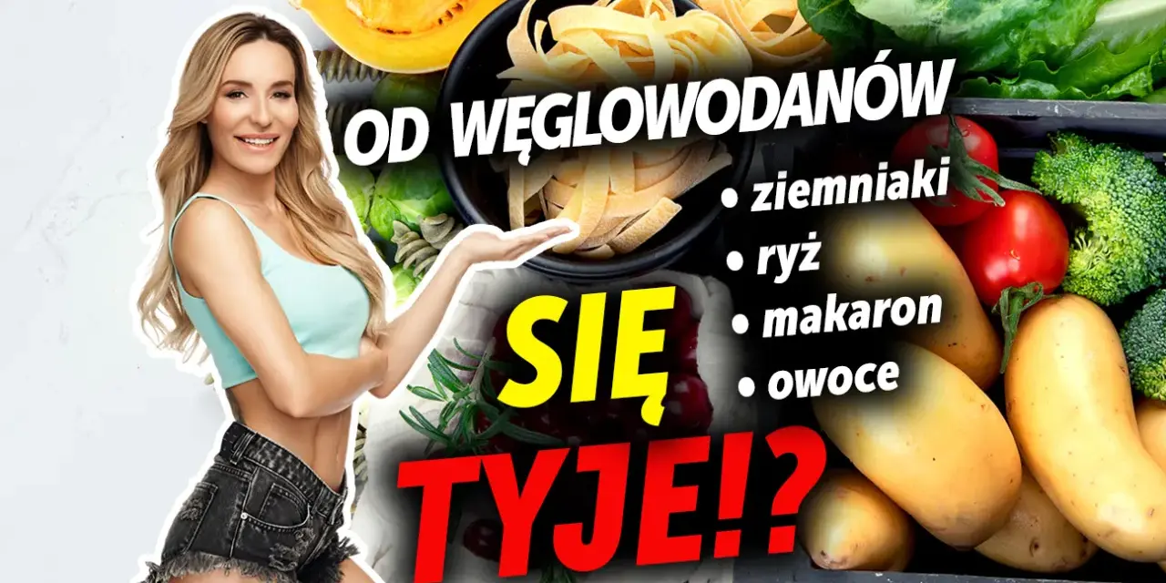 Kobieta w sportowym stroju obok warzyw i makaronu pyta: "Czy węglowodany tuczą?". Lista zawiera ziemniaki, ryż, makaron i owoce.