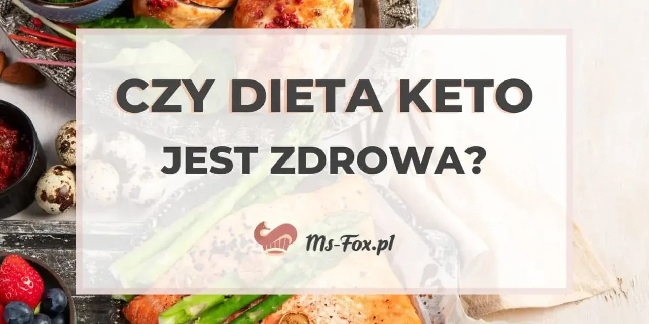 Czy dieta keto jest zdrowa? Obraz przedstawia zdrowe jedzenie: łososia, kurczaka, brokuły, szparagi, owoce i jajka.