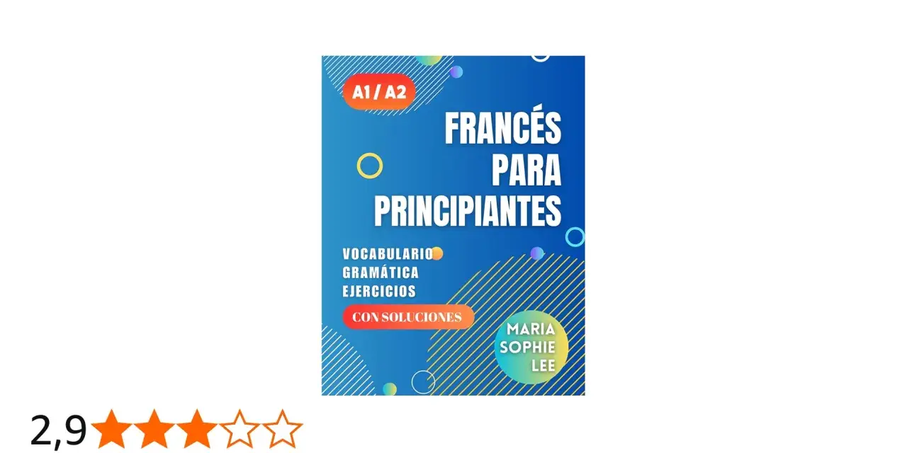 Libro "Francés para principiantes" A1/A2, con vocabulario, gramática y ejercicios. Ideal para saber como empezar a aprender francés.