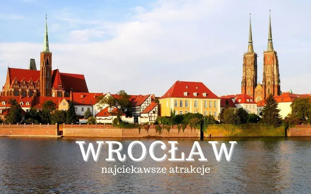 Wrocław: Co zwiedzić? Twój TOP przewodnik po atrakcjach