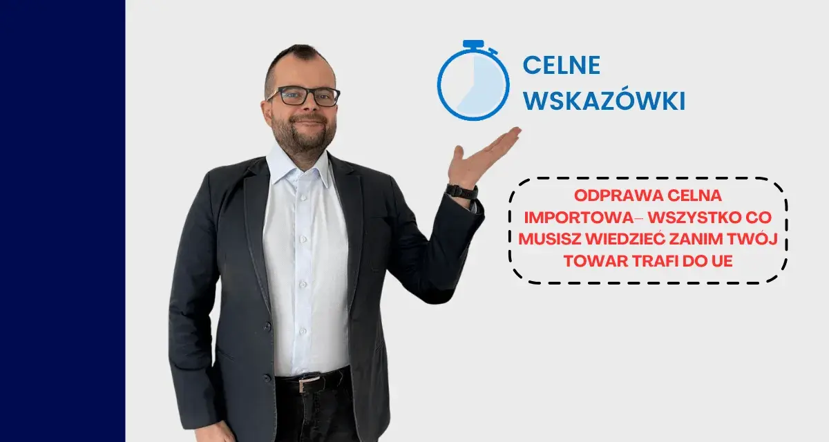 Mężczyzna w garniturze prezentuje kluczowe informacje dotyczące importowej odprawy celnej.