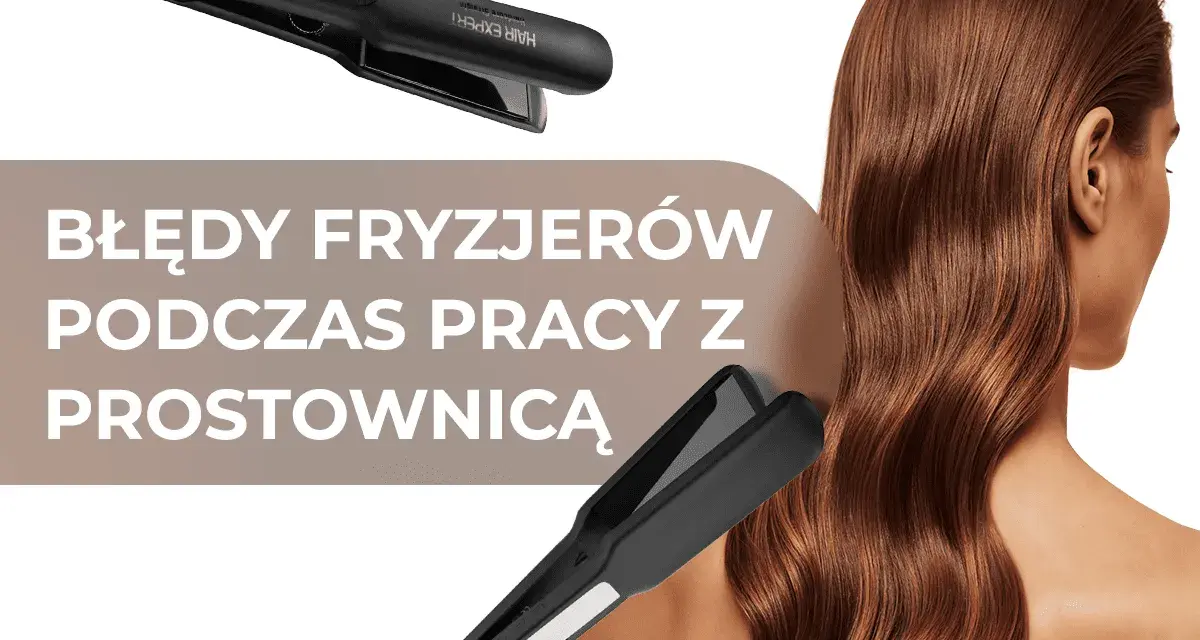 Profesjonalne prostownice do włosów i piękna fryzura. Unikaj błędów podczas stylingu włosów prostownicą.