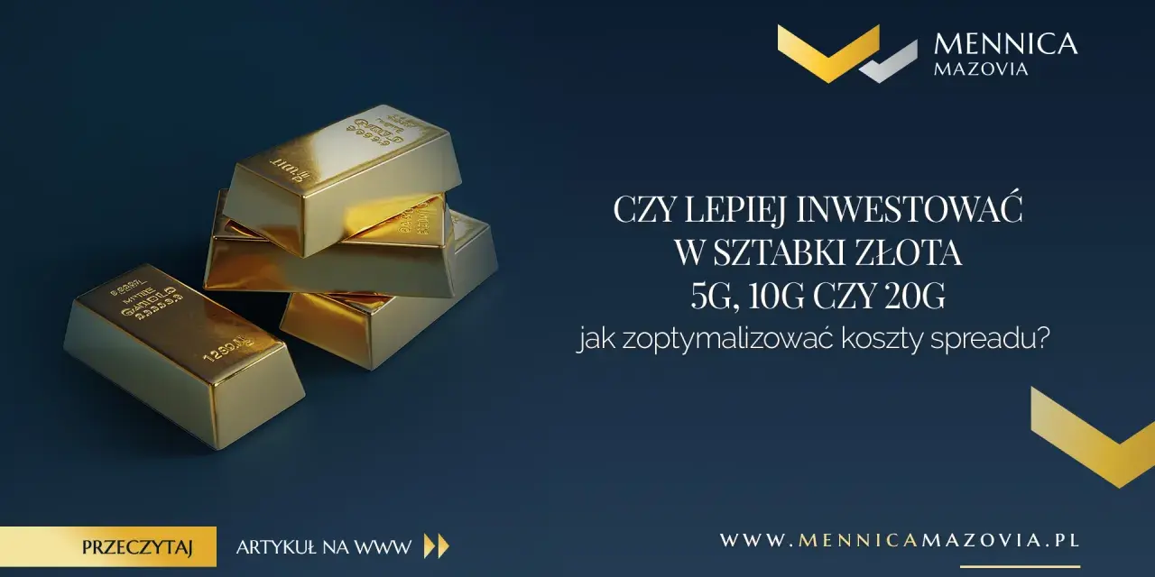 Złote sztabki 5g, 10g i 20g. Czy warto inwestować w mniejsze gramatury? Dowiedz się, jak zoptymalizować koszty spreadu.
