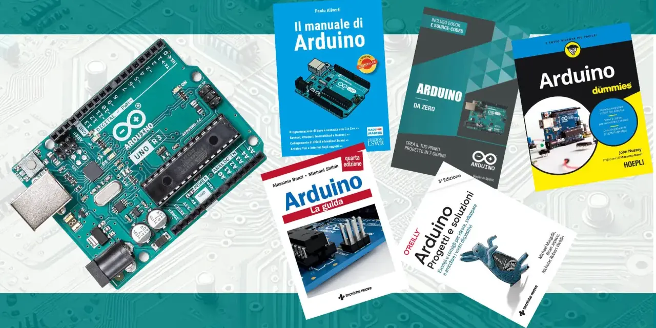 Libri consigliati per progetti Arduino: "Il manuale di Arduino", "Arduino da zero", "Arduino la guida", "Arduino dummies" e "Arduino: Progetti e soluzioni".