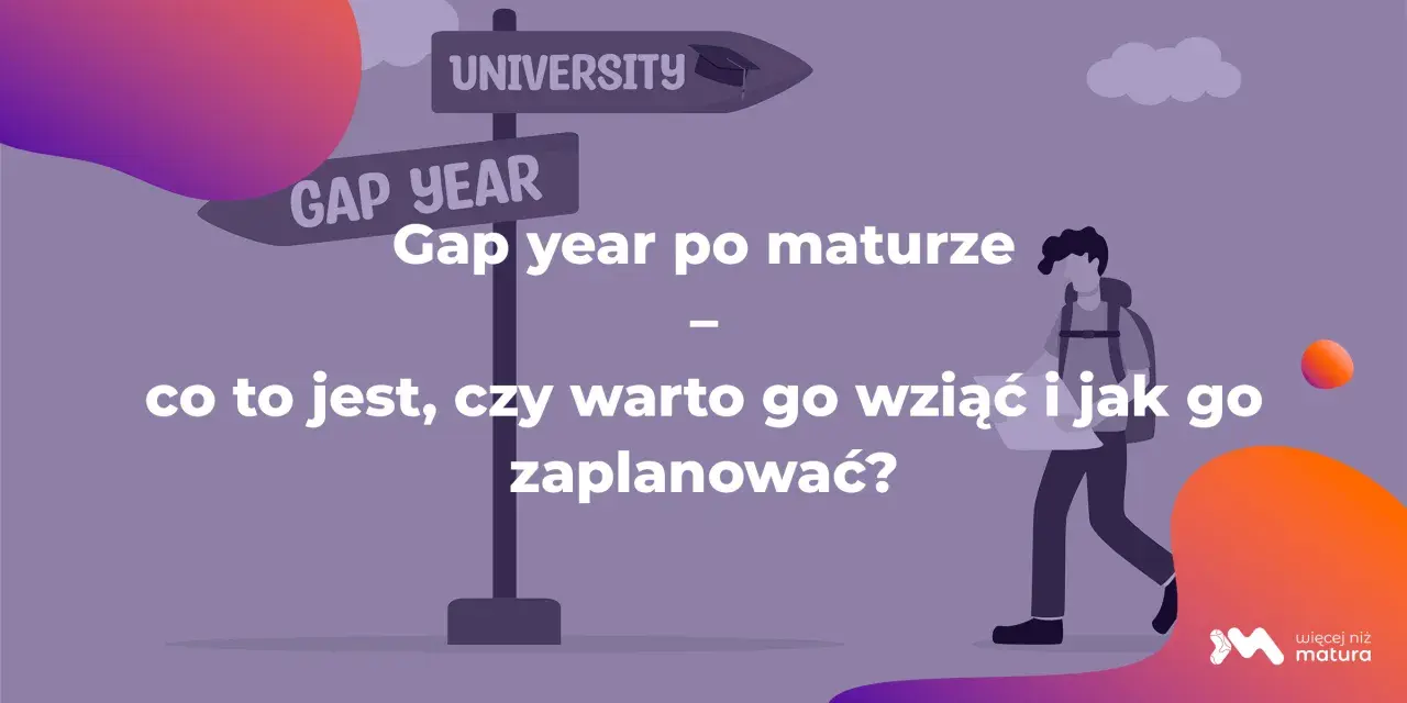 Znak drogowy z napisem "University" i "Gap Year". Co po maturze? Dowiedz się, czy warto wziąć rok przerwy i jak go zaplanować.